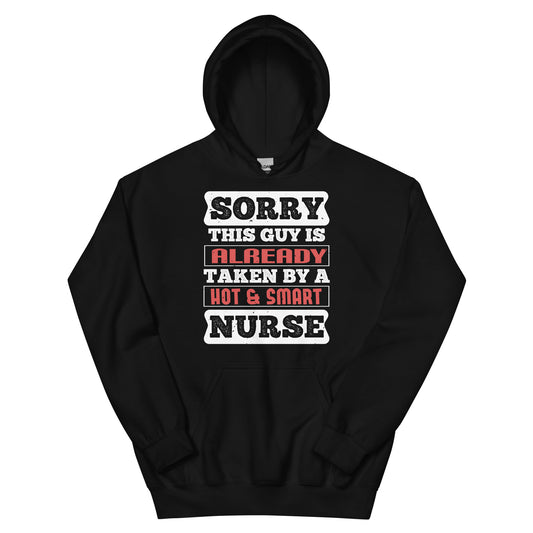 Sorry This Guy Is Already Taken by a Hot and Smart Nurse Unisex Hoodie