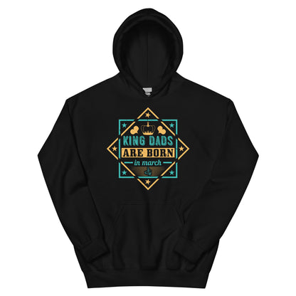 King Dads Are Born in March Unisex Hoodie