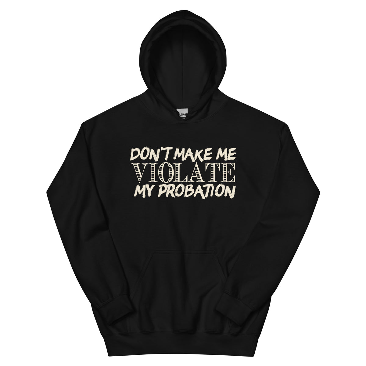 Don't Make Me Violate My Probation Unisex Hoodie