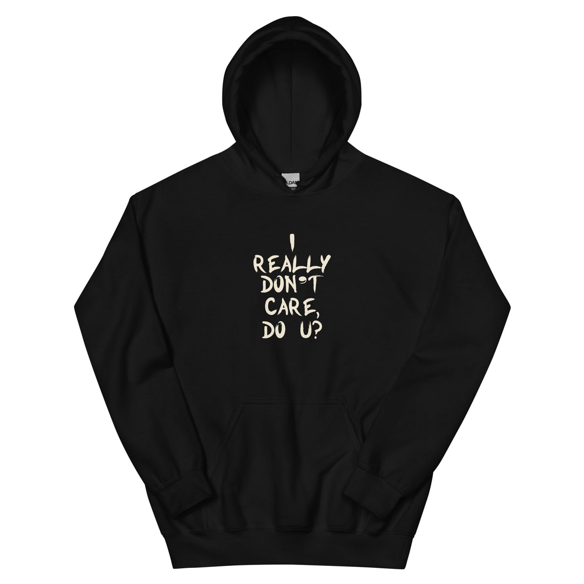 I Really Don't Care, Do U? Unisex Hoodie