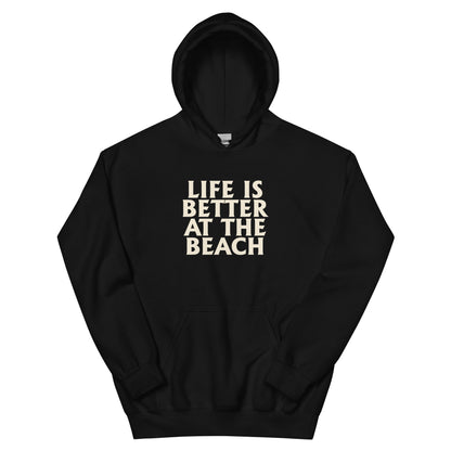 Life Is Better at the Beach Unisex Hoodie