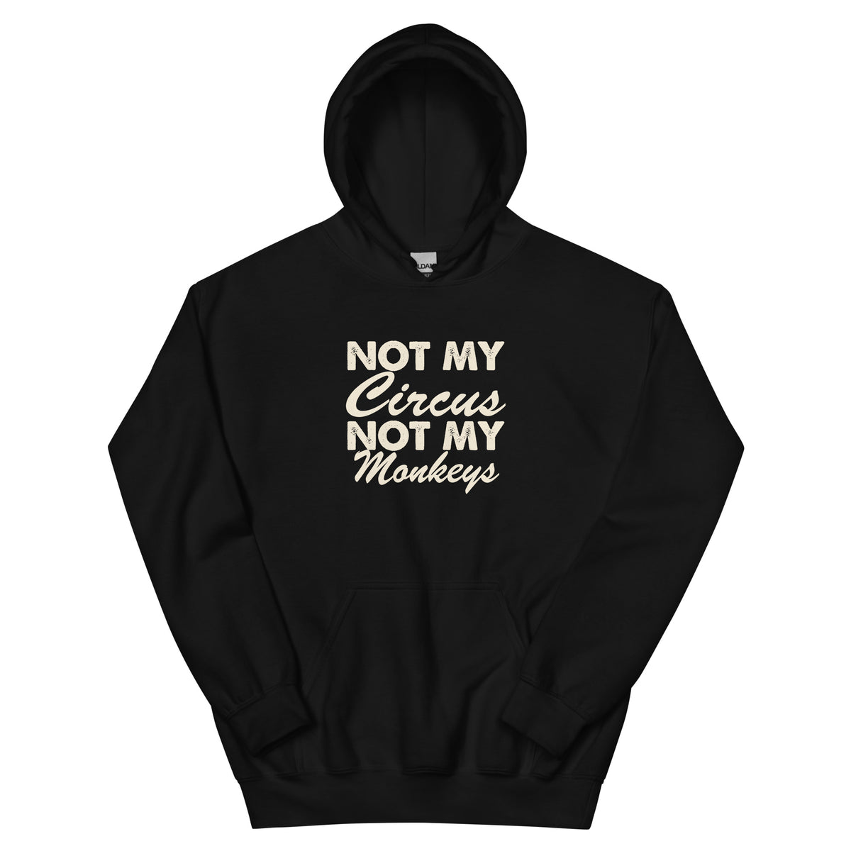 Not My Circus, Not My Monkeys Unisex Hoodie