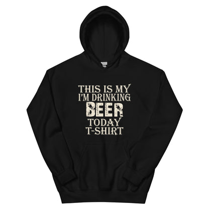 This Is My I'm Drinking Beer Today T-Shirt Unisex Hoodie