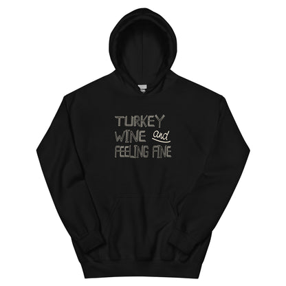 Turkey, Wine and Feeling Fine Unisex Hoodie