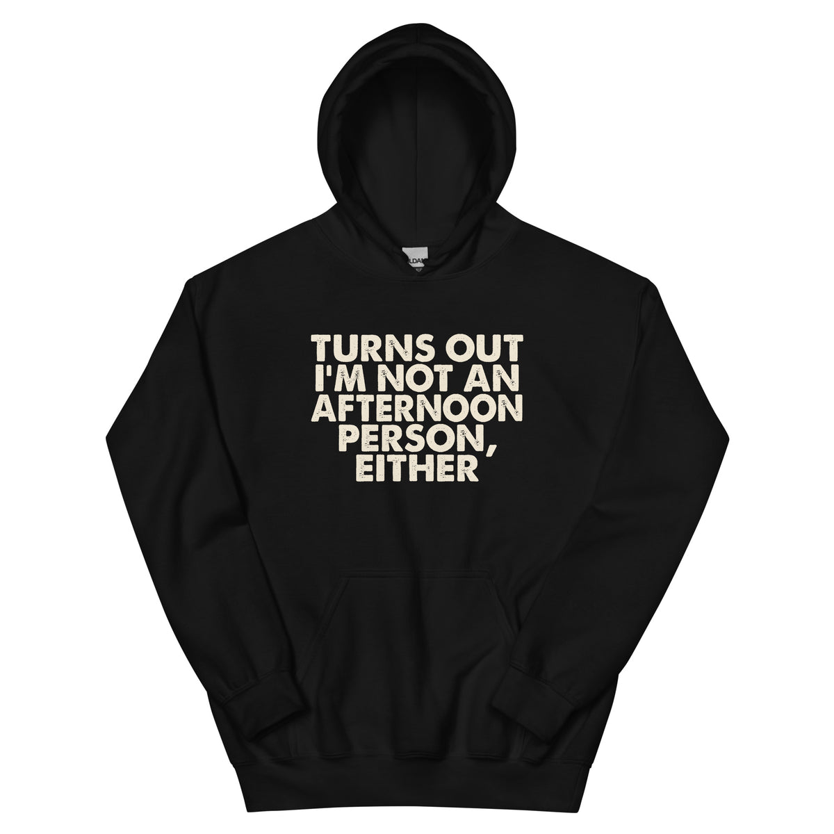 Turns Out I'm Not an Afternoon Person, Either Unisex Hoodie