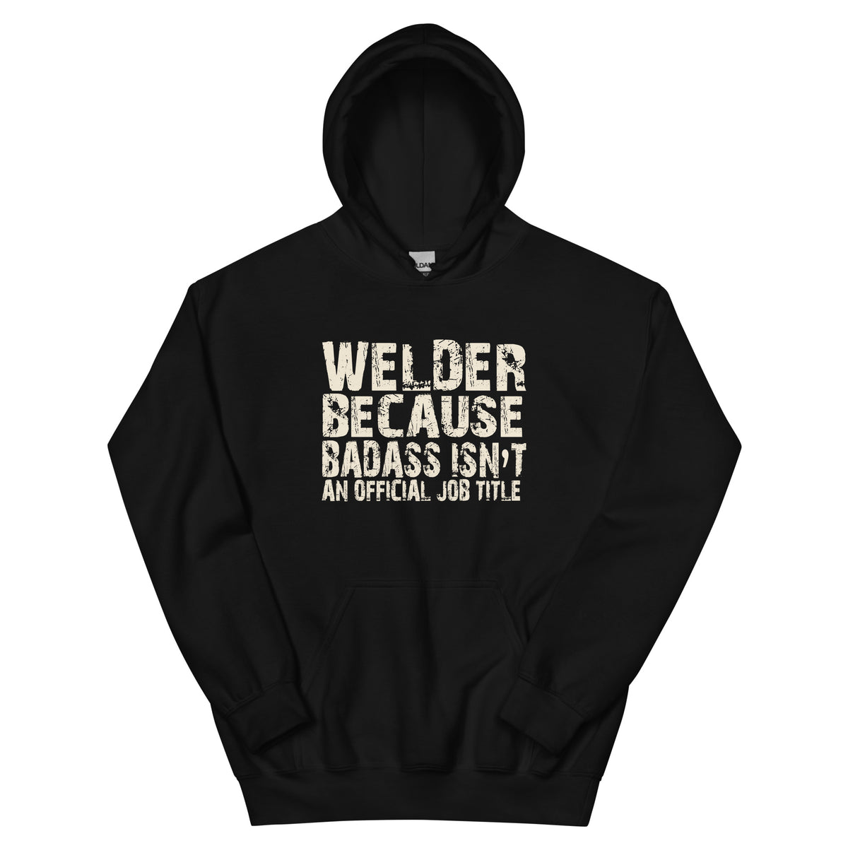 Welder Because Badass Isn't an Official Job Title Unisex Hoodie
