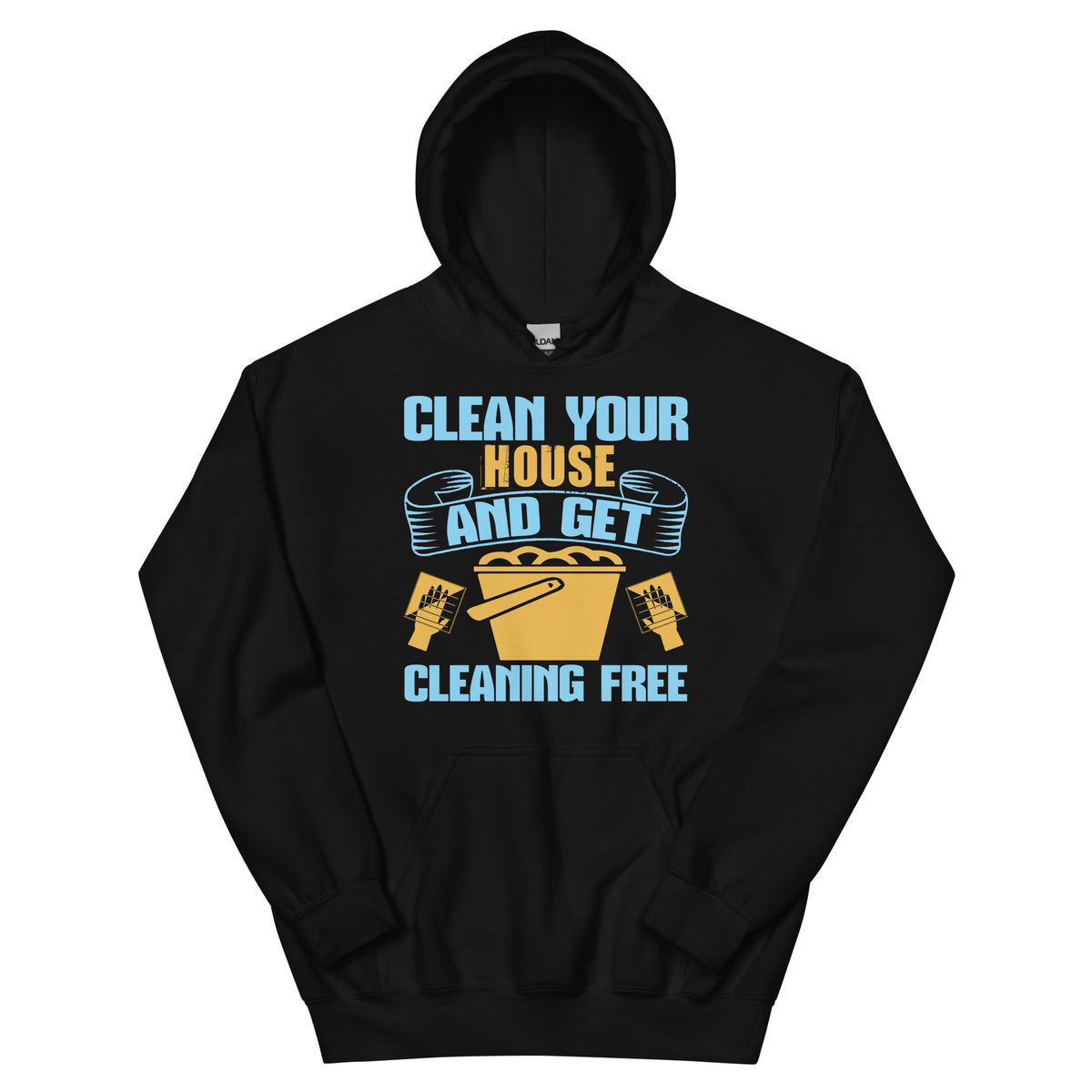 Clean Your House and Get Cleaning Free Unisex Hoodie
