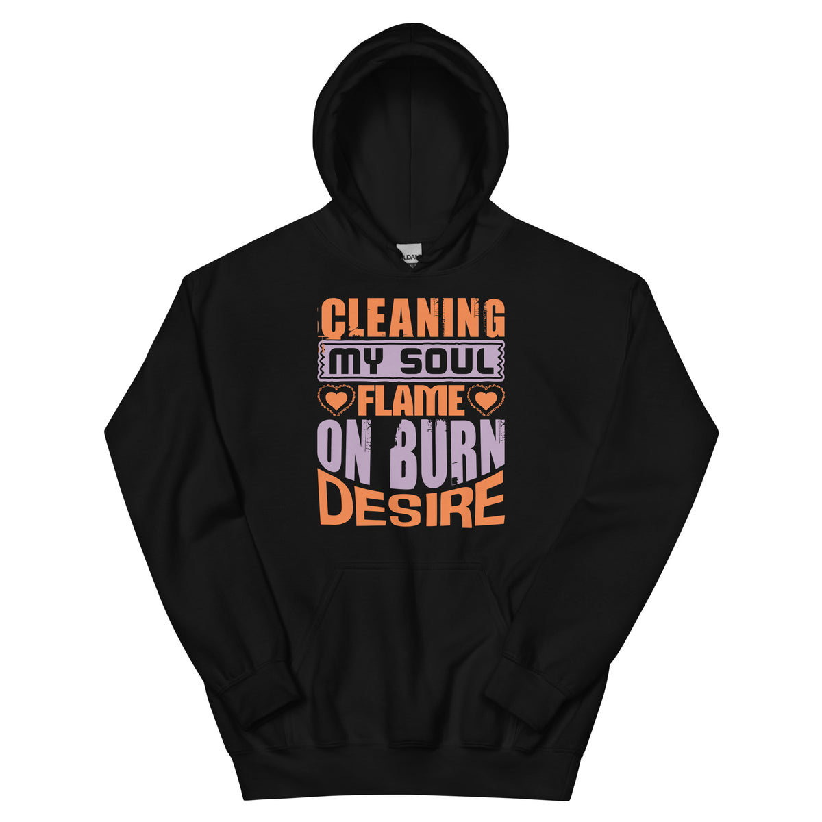 Cleaning My Soul, Flame On, Burn Desire Unisex Hoodie