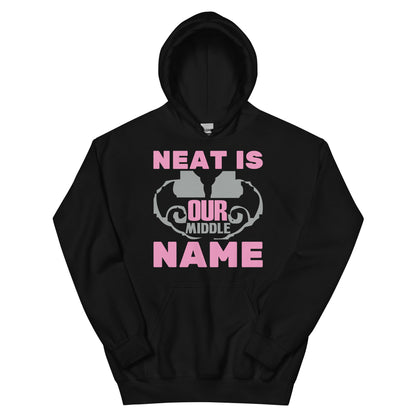 Neat Is Our Middle Name Unisex Hoodie