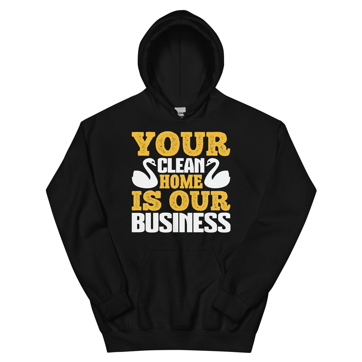 Your Clean Home Is Our Business Unisex Hoodie