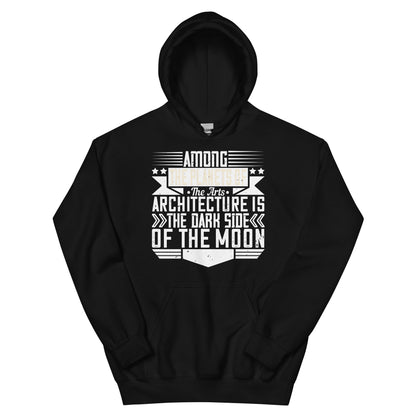 Among the Planets of the Arts, Architecture Is the Dark Side of the Moon Unisex Hoodie