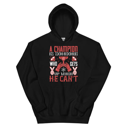 A Champion Is Someone Who Gets Up When He Can't Unisex Hoodie