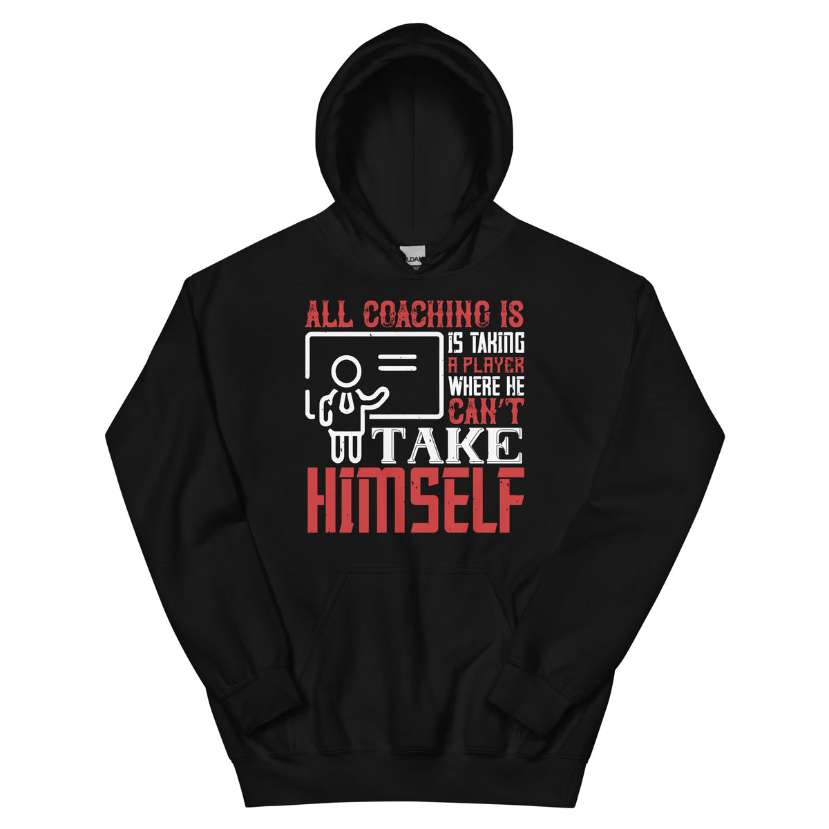 All Coaching Is, Is Taking a Player Where He Can't Take Himself Unisex Hoodie