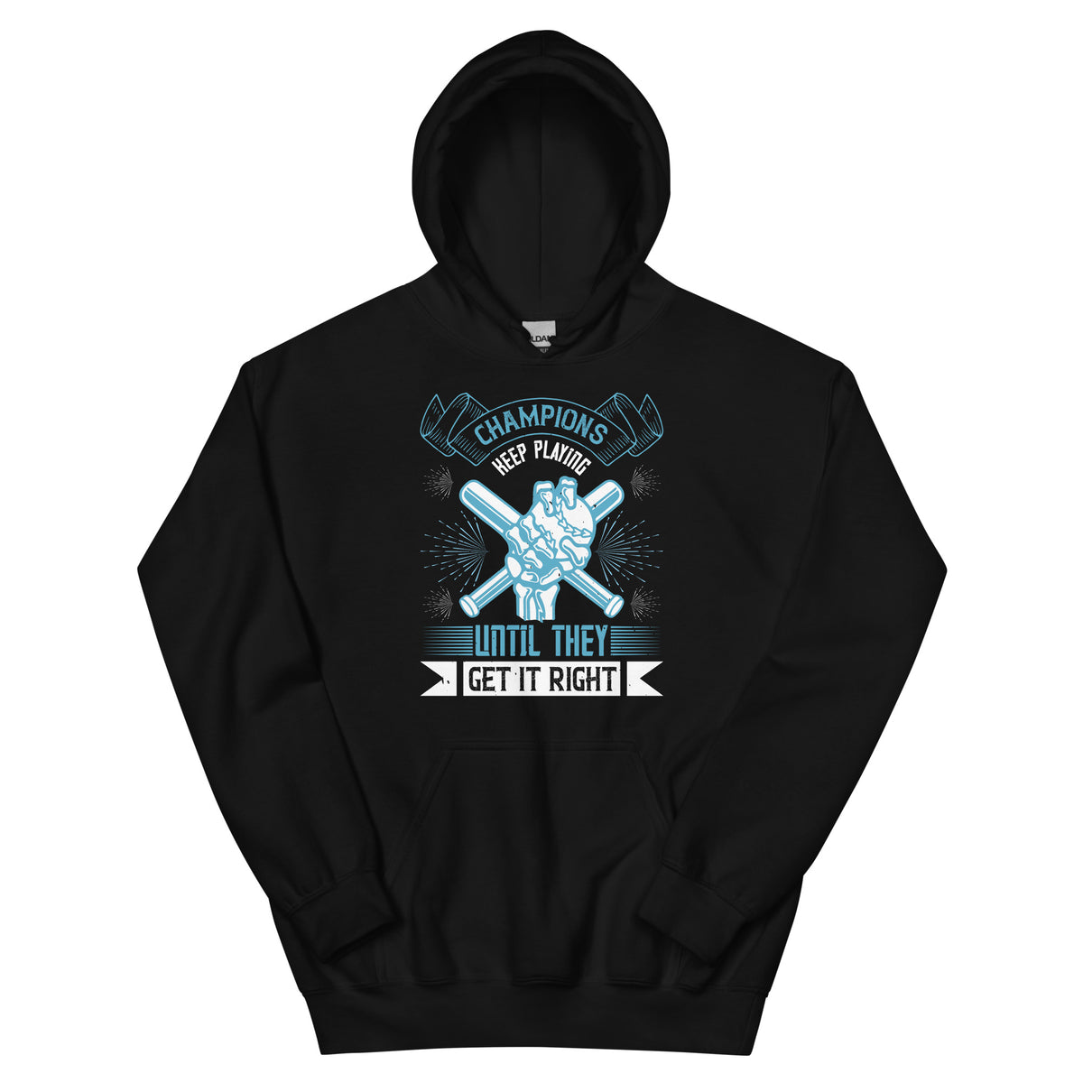 Champions Keep Playing Until They Get It Right Unisex Hoodie