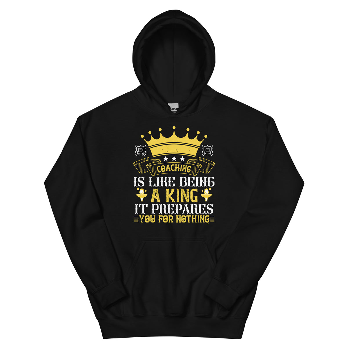 Coaching Is Like Being a King. It Prepares You for Nothing Unisex Hoodie