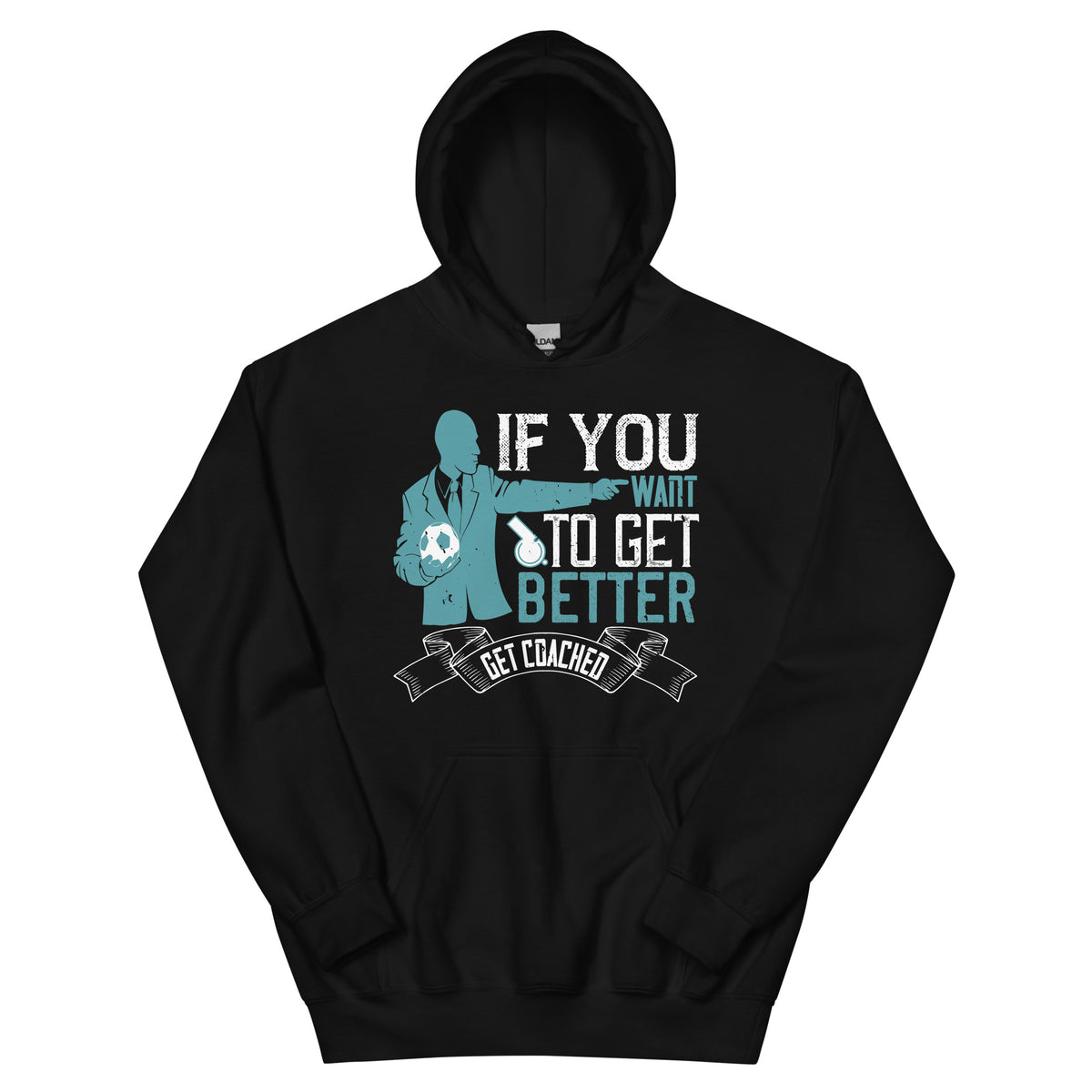If You Want to Get Better, Get Coached Unisex Hoodie