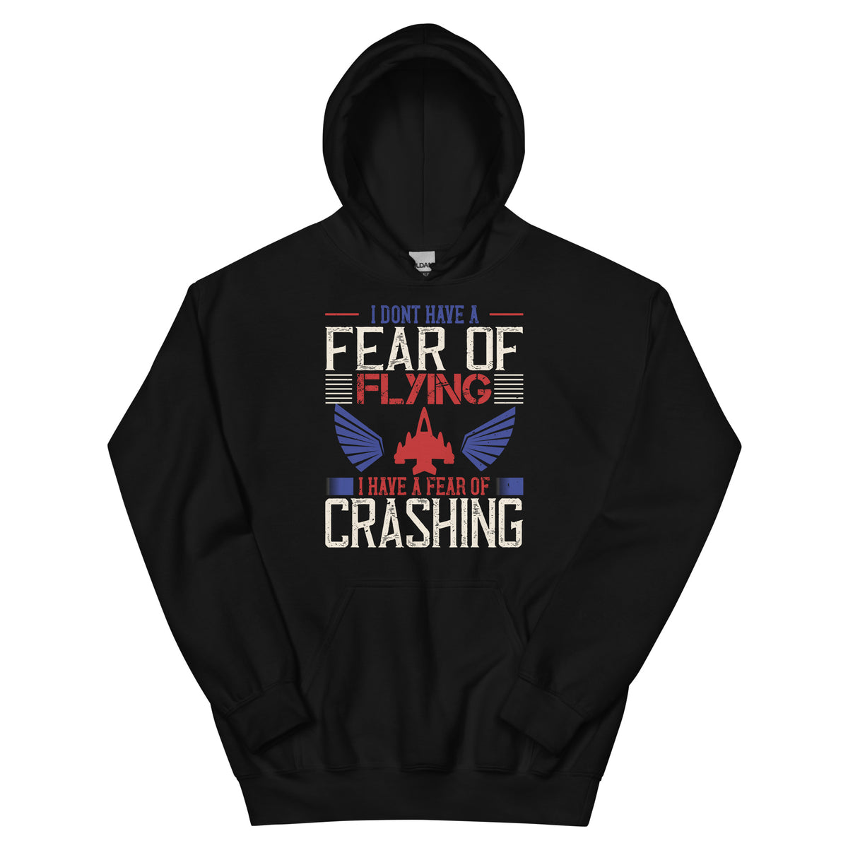 I Don't Have a Fear of Flying; I Have a Fear of Crashing Unisex Hoodie