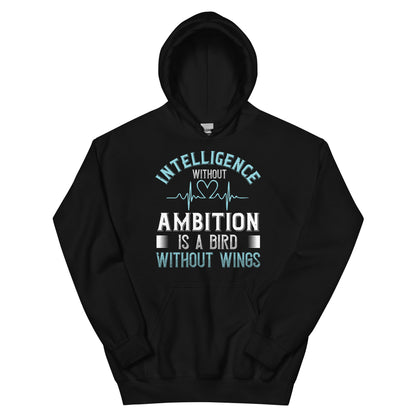 Intelligence Without Ambition Is a Bird Without Wings Unisex Hoodie