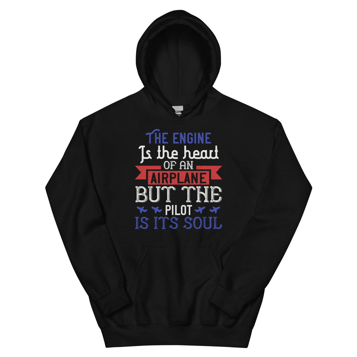 The Engine Is the Heart of an Airplane, but the Pilot Is Its Soul Unisex Hoodie