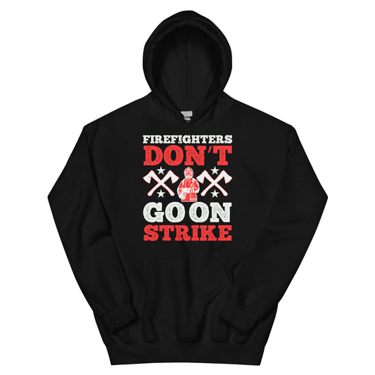 Firefighters Don't Go on Strike Unisex Hoodie
