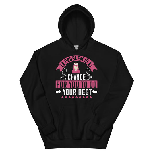 A Problem Is a Chance for You to Do Your Best Unisex Hoodie