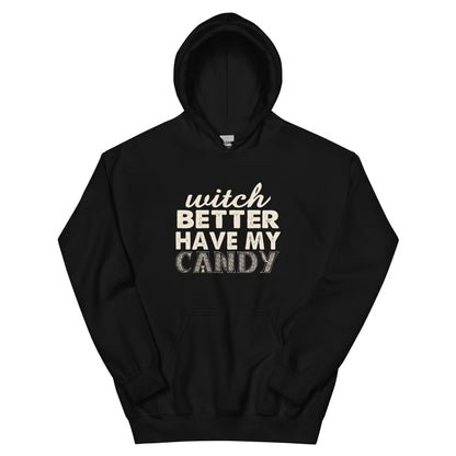 Witch Better Have My Candy Unisex Hoodie