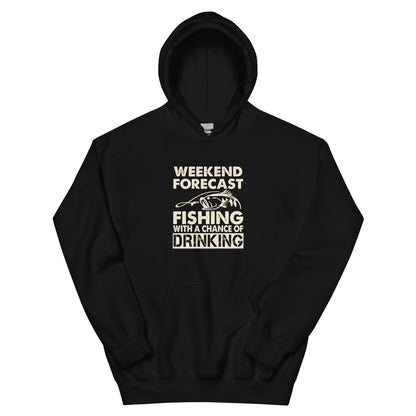 Weekend Forecast: Fishing with a Chance of Drinking Unisex Hoodie