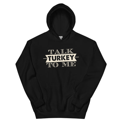 Talk Turkey to Me Unisex Hoodie