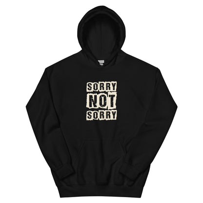 Sorry Not Sorry Unisex Hoodie