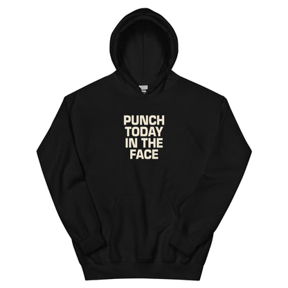 Punch Today in the Face Unisex Hoodie