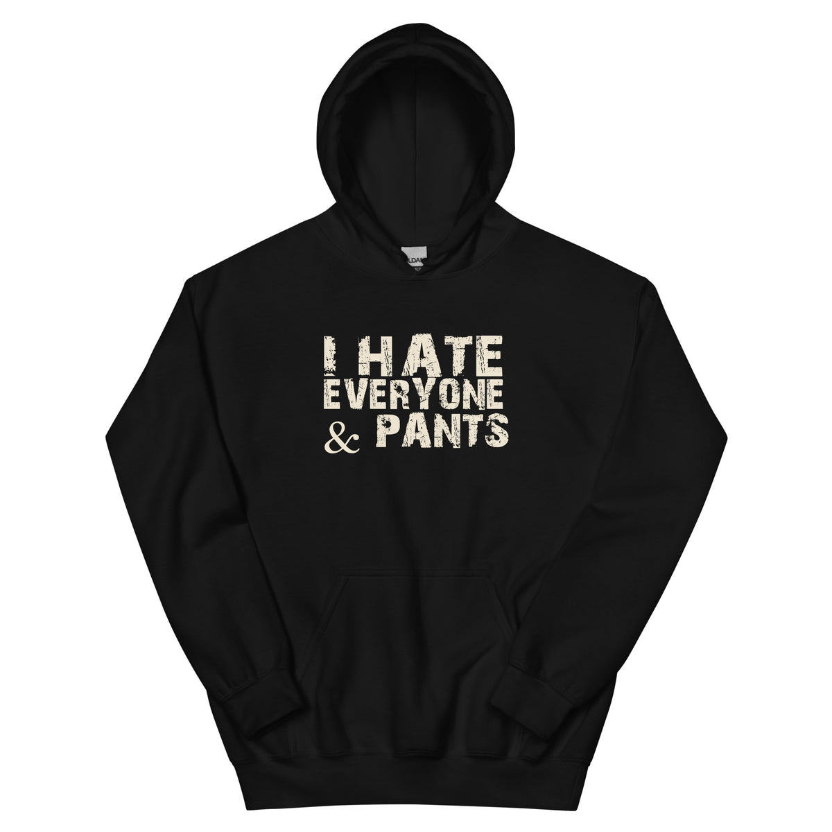I Hate Everyone & Pants Unisex Hoodie