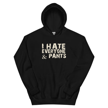 I Hate Everyone & Pants Unisex Hoodie