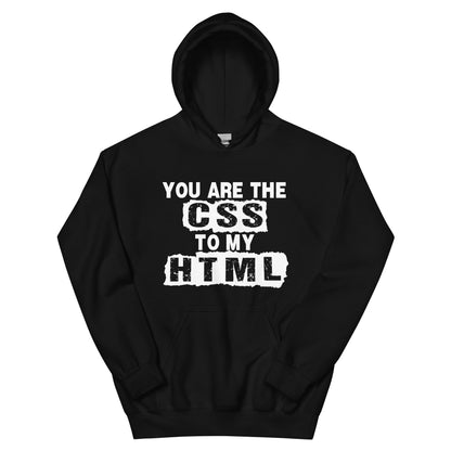 You Are the CSS to My HTML Unisex Hoodie