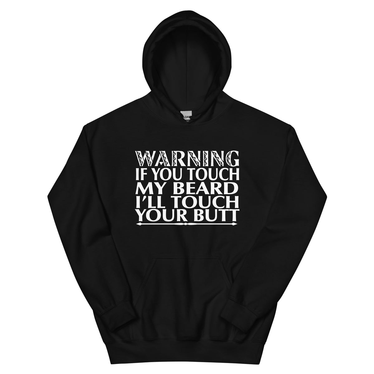 Warning: If You Touch My Beard I'll Touch Your Butt Unisex Hoodie