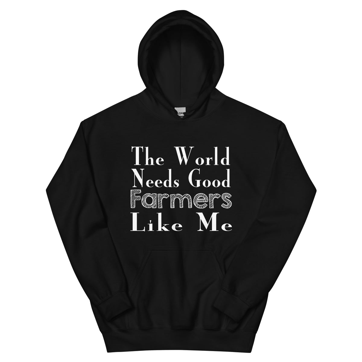 The World Needs Good Farmers Like Me Unisex Hoodie