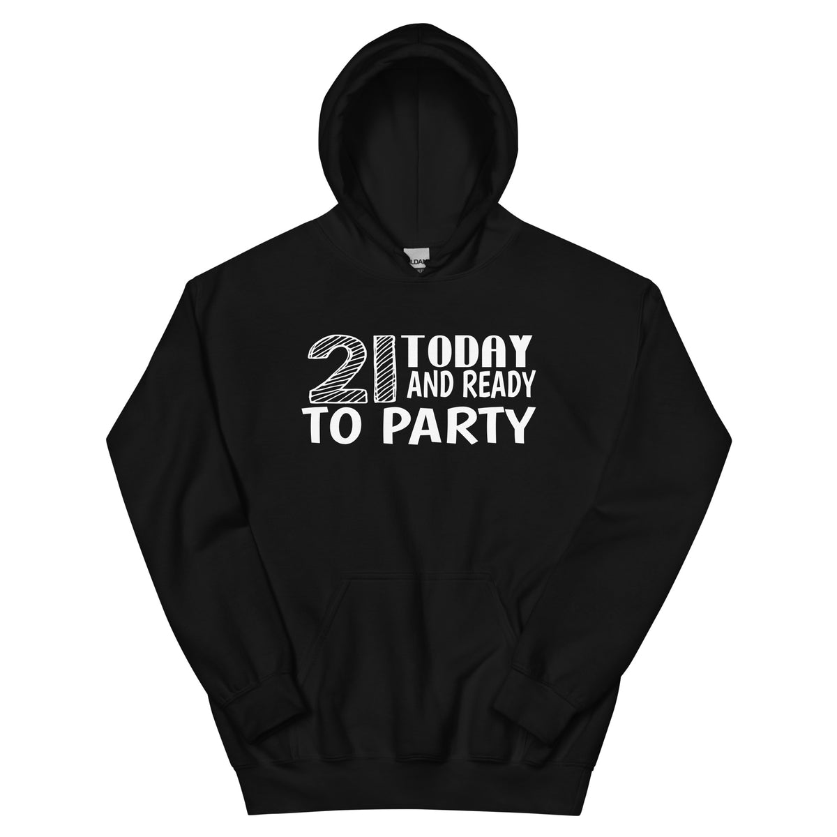 21 Today and Ready to Party Unisex Hoodie