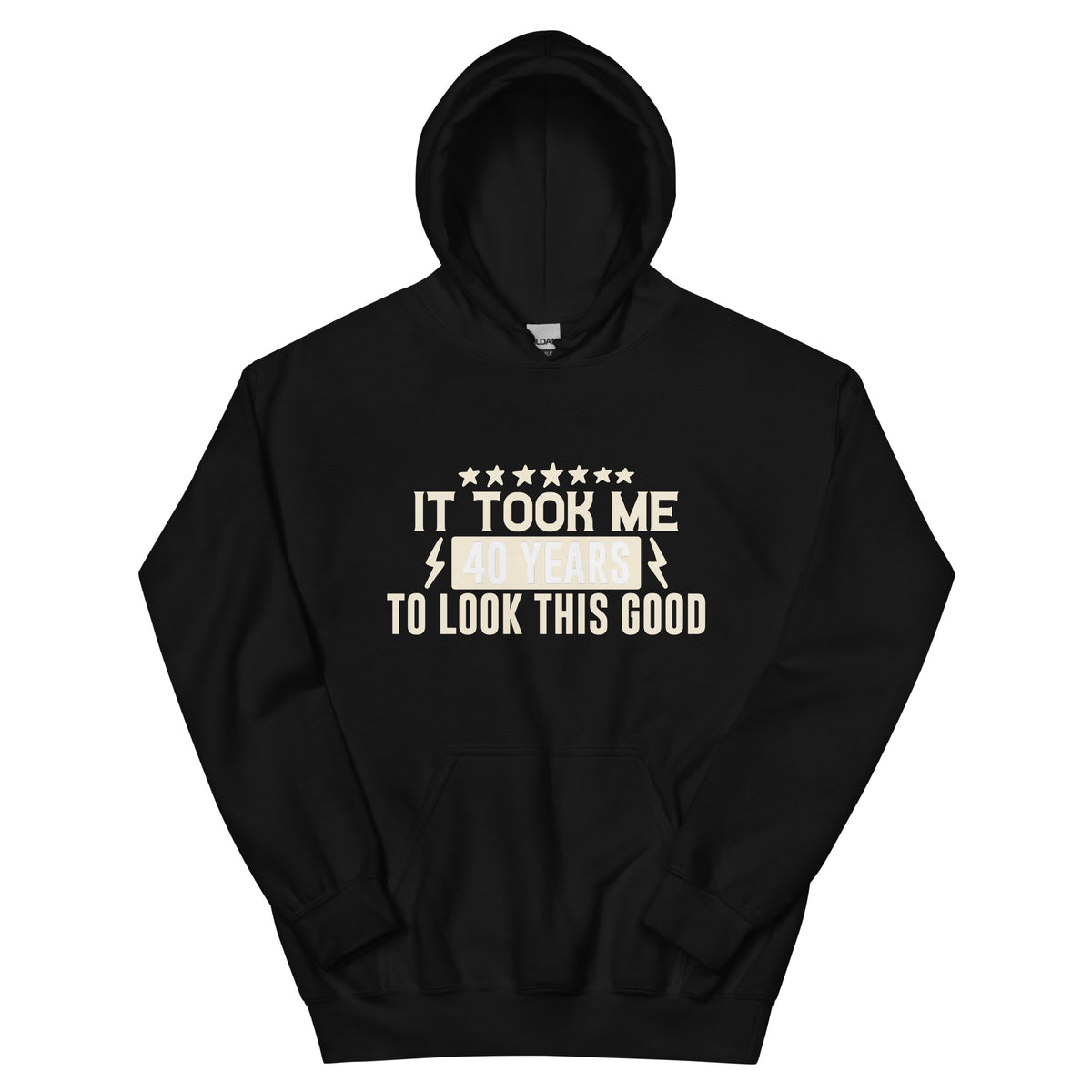 It Took Me 40 Years to Look This Good Unisex Hoodie