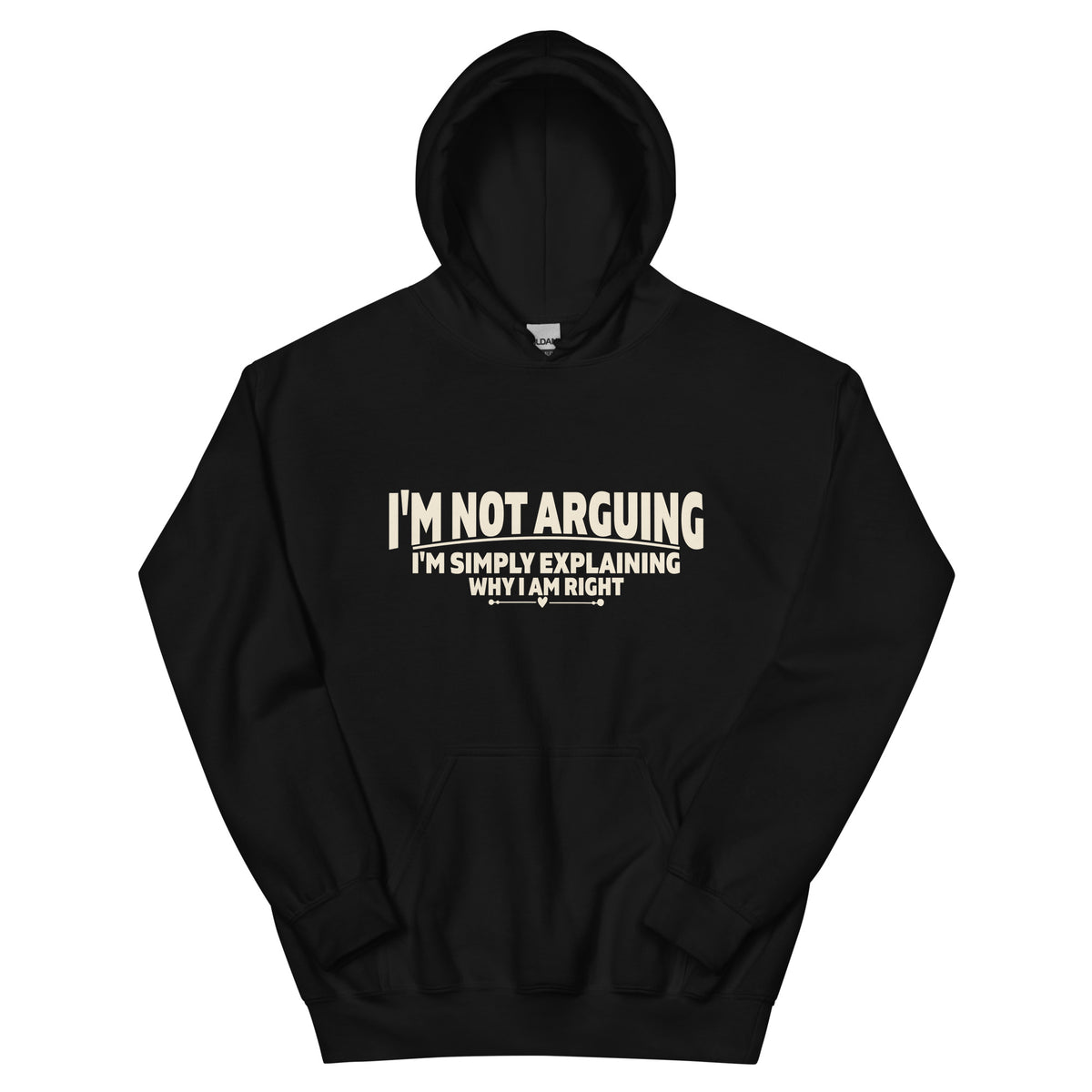 I'm Not Arguing, I'm Simply Explaining Why I Am Right Unisex Hoodie