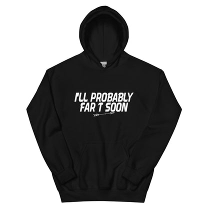 I'll Probably Fart Soon Unisex Hoodie