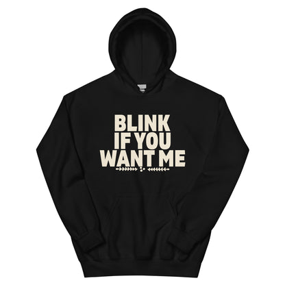 Blink If You Want Me Unisex Hoodie