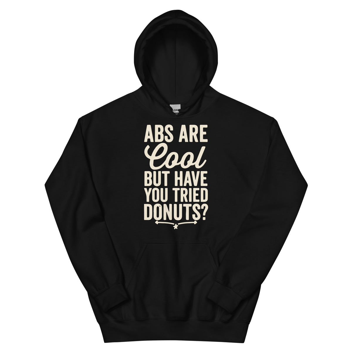 Abs Are Cool but Have You Tried Donuts Unisex Hoodie