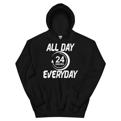All Day Everyday 24 Hours Unisex Hoodie