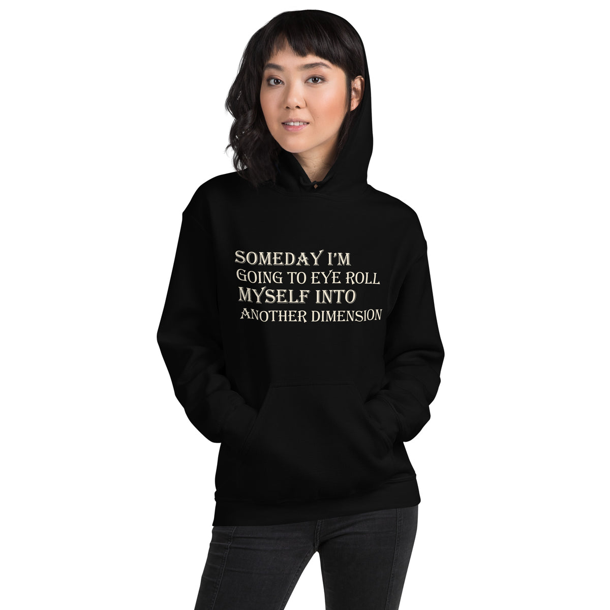 Someday I'm Going to Eye Roll Myself Into Another Dimension Unisex Hoodie