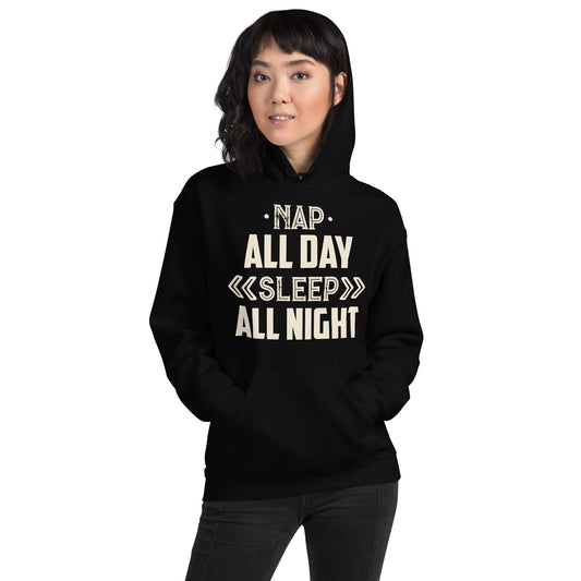 Nap All Day, Sleep All Night Unisex Hoodie