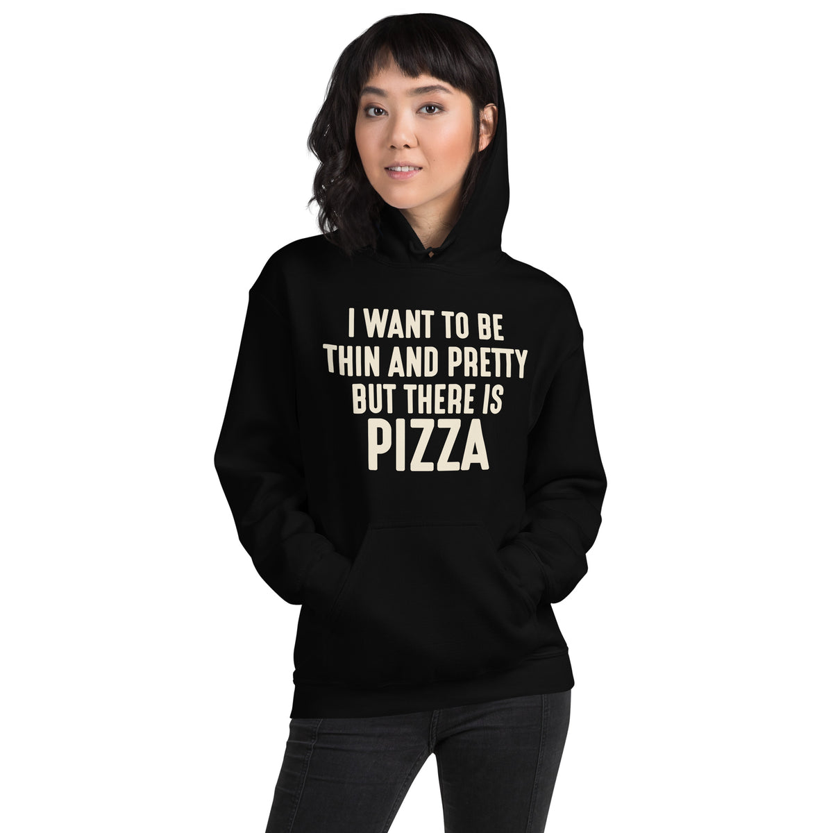 I Want to Be Thin and Pretty but There Is Pizza Unisex Hoodie
