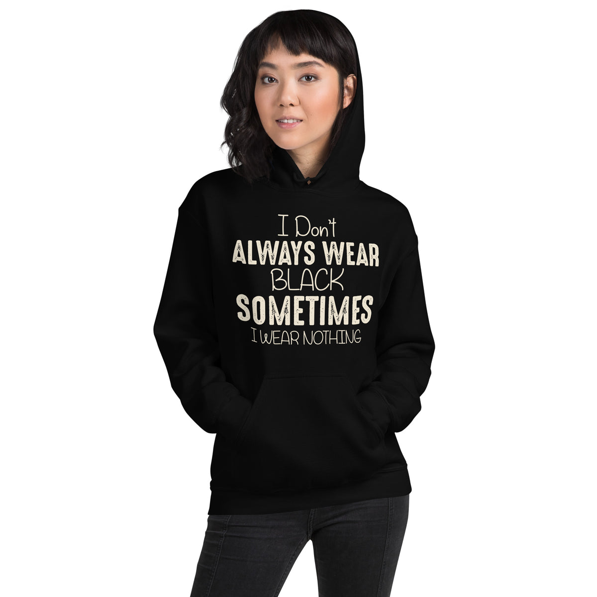 I Don't Always Wear Black, Sometimes I Wear Nothing Unisex Hoodie