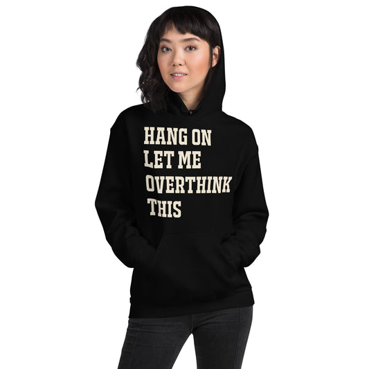 Hang On Let Me Overthink This Unisex Hoodie