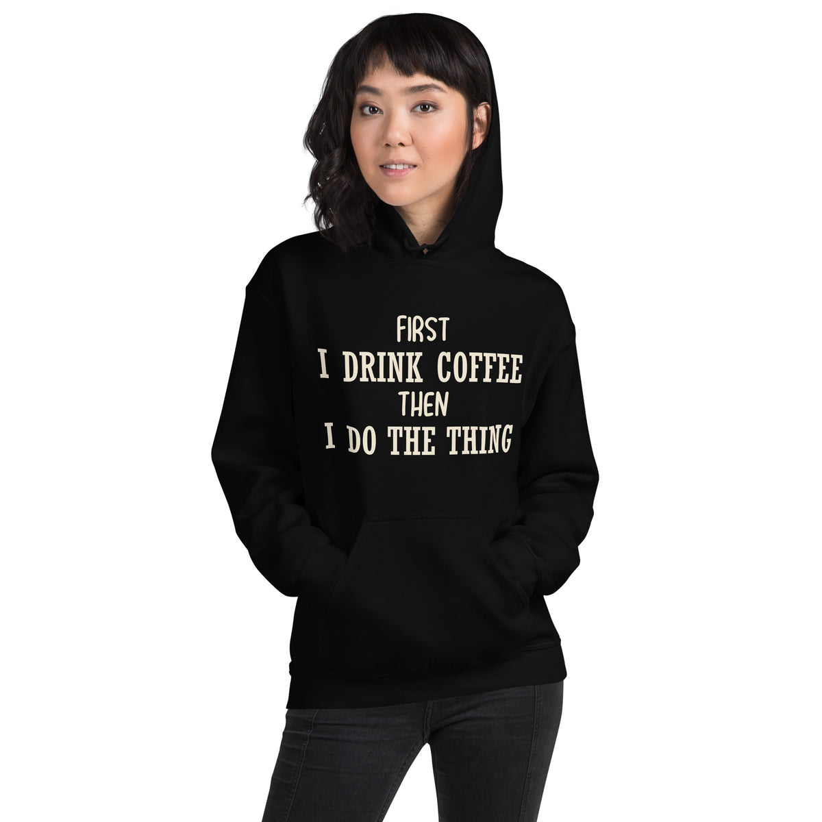 First I Drink Coffee Then I Do the Thing Unisex Hoodie