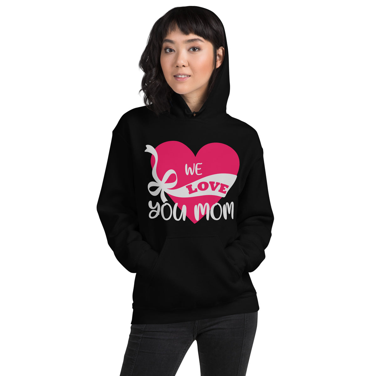 We Love You Mom Unisex Hoodie