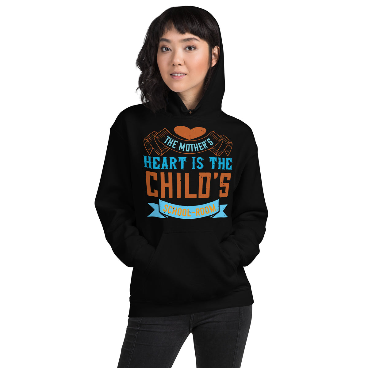 The Mother's Heart Is the Child's Schoolroom Unisex Hoodie